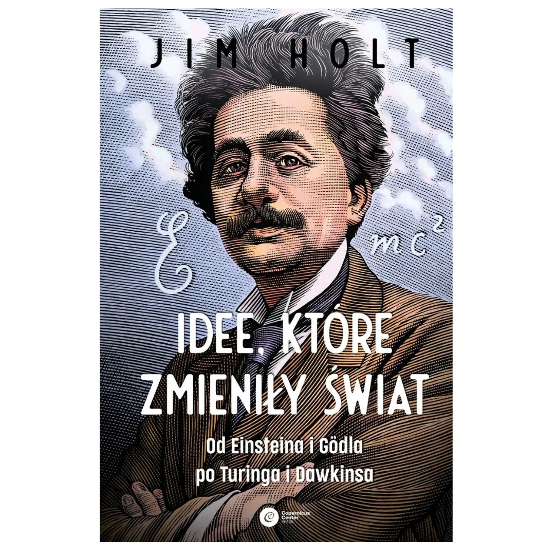 Idee, które zmieniły świat | książka | Jim Holt