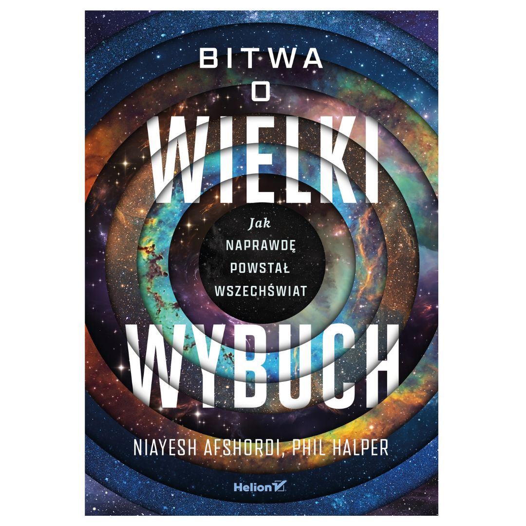 Bitwa o Wielki Wybuch | książka | Niayesh Afshordi, Phil Halpe
