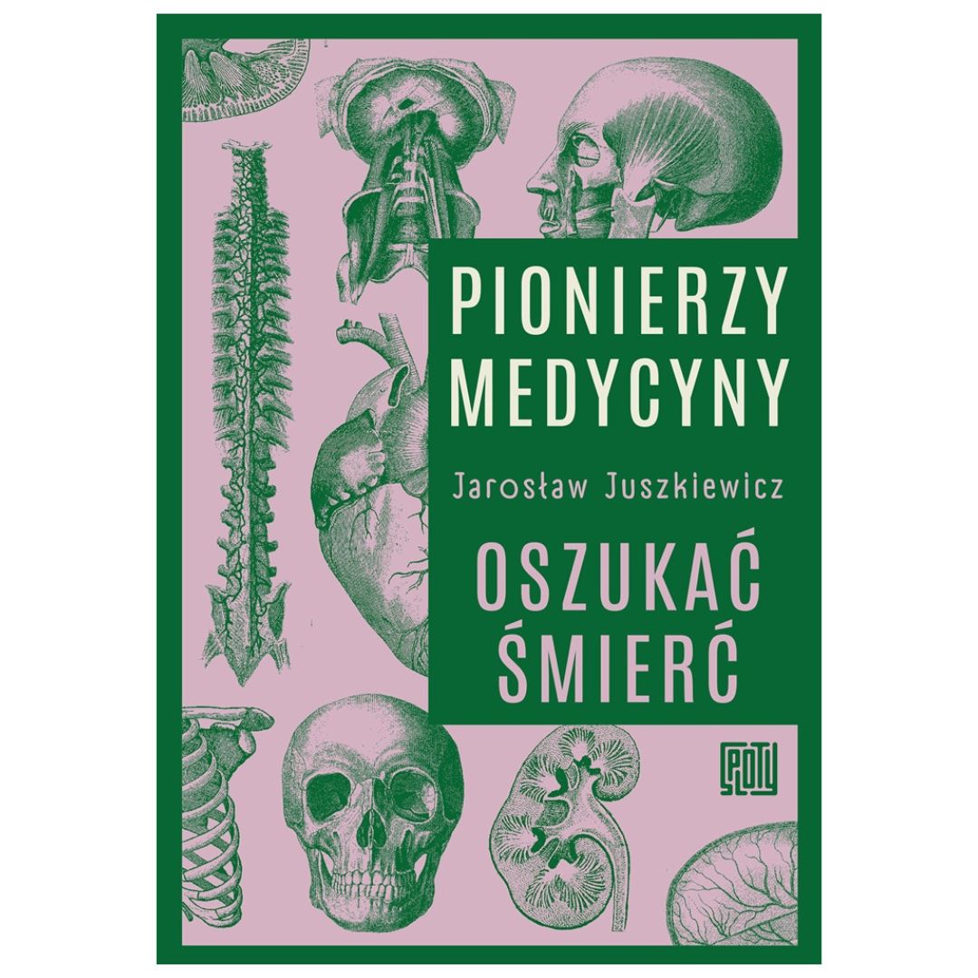 Pionierzy medycyny. Oszukać śmierć | książka | Jarosław Juszkiewicz (id: 390)